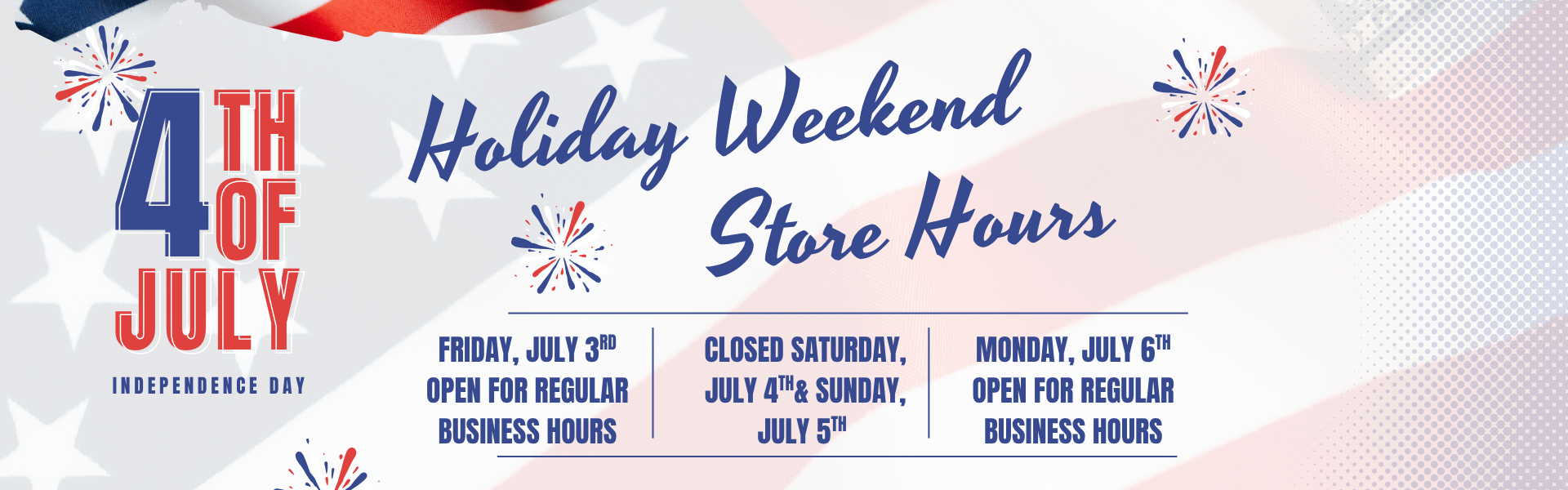 Holiday Store hours - closed from 07/03 to 07/05
